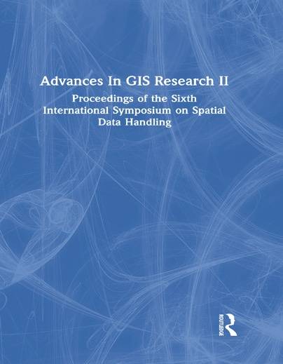「GIS论文集」Advances In GIS Research II: Proceedings of the Sixth International Symposium on Spatial Data Handling（PDF版本）