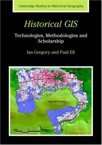 Historical GIS: Technologies, Methodologies, and Scholarship