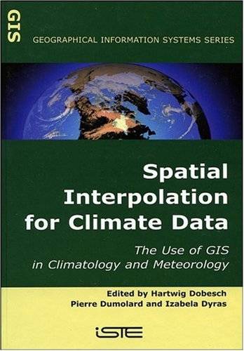 Spatial Interpolation for Climate Data: The Use of GIS in Climatology and Meteorology (Geographical Information Systems series)