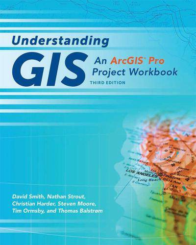 Understanding GIS: An ArcGIS Pro Project Workbook