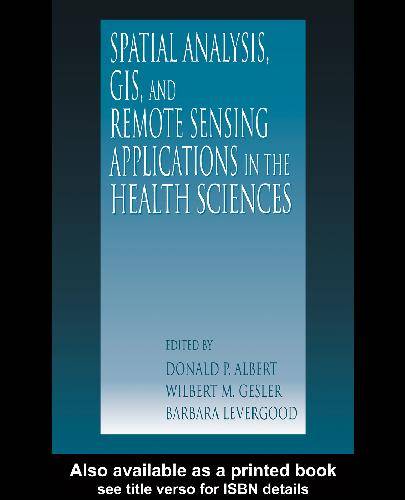 「GIS电子书」 Spatial Analysis, GIS and Remote Sensing: Applications in the Health Sciences（PDF版本）