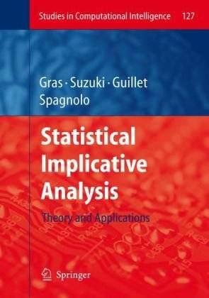 Statistical Implicative Analysis: Theory and Applications