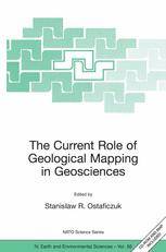 The Current Role of Geological Mapping in Geosciences: Proceedings of the NATO Advanced Research Workshop on Innovative Applications of GIS in Geological Cartography Kazimierz Dolny, Poland 24–26 November 2003