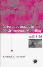 Error propagation in environmental modelling with GIS