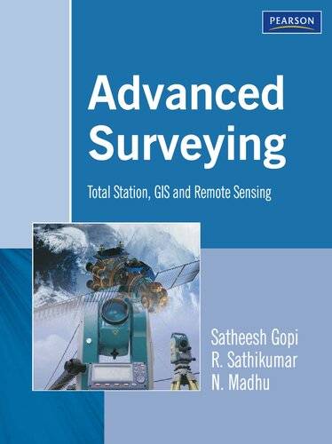 Advanced Surveying: Total Station, GIS and Remote Sensing