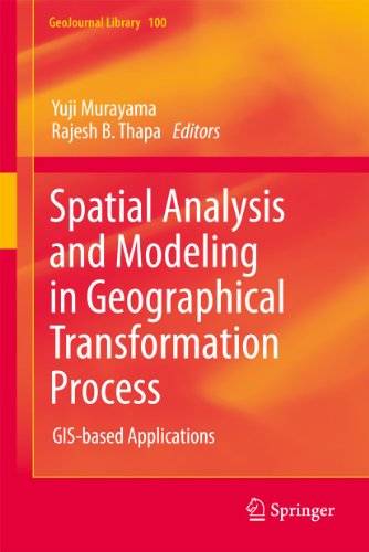 Spatial Analysis and Modeling in Geographical Transformation Process: GIS-based Applications