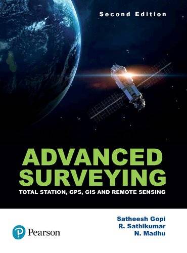 Advanced Surveying - Total Station, GPS, GIS and Remote Sensing