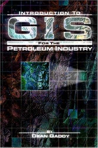 Introduction to GIS for the Petroleum Industry