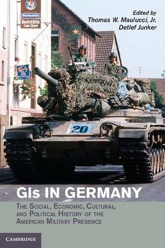 GIs in Germany: The Social, Economic, Cultural and Political History of the American Military Presence