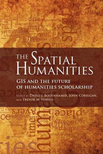The Spatial Humanities : GIS and the Future of Humanities Scholarship