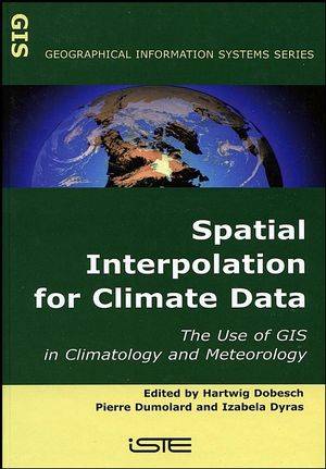 Spatial Interpolation for Climate Data: The Use of GIS in Climatology and Meteorology