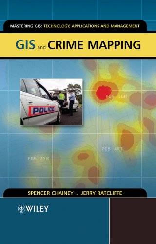GIS and Crime Mapping (Mastering GIS: Technol, Applications &amp; Mgmnt)