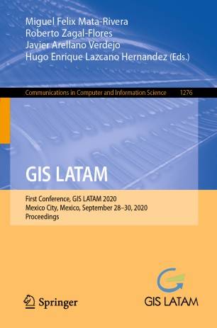 GIS LATAM: First Conference, GIS LATAM 2020, Mexico City, Mexico, September 28–30, 2020, Proceedings