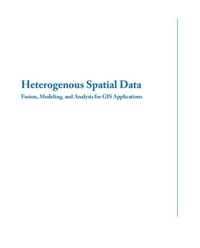 Heterogenous Spatial Data: Fusion, Modeling, and Analysis for GIS Applications