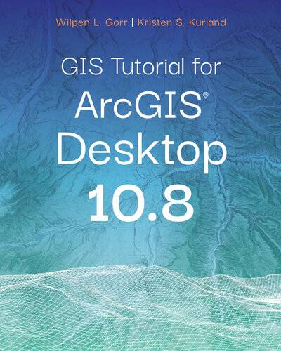 「GIS电子书」GIS Tutorial for ArcGIS Desktop 10.8（PDF版本）