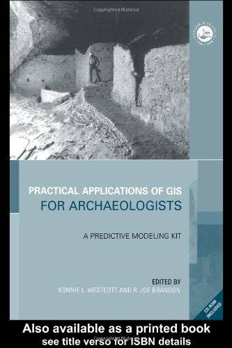Practical Applications of GIS for Archaeologists: A Predictive Modelling Toolkit (Gis Data Series)